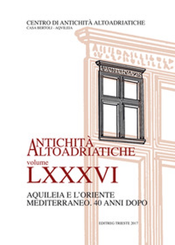 Aquileia e il Mediterraneo orientale. Quarant'anni dopo - Librerie.coop