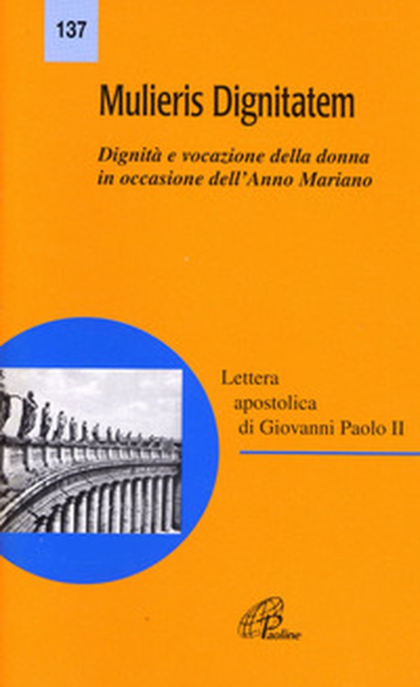 Mulieris dignitatem. Lettera apostolica sulla dignità e vocazione della donna in occasione dell'Anno Mariano - Librerie.coop Mulieris dignitatem. Lettera apostolica sulla dignità e vocazione della donna in occasione dell'Anno Mariano - Librerie.coop
