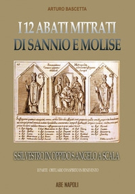 L'abbazia di san Silvestro in oppido S. Angelo a Scala: i 12 abati mitrati di Sannio e Molise rifondati dall'obituario del S. Spirito in Benevento - Vol. 2 - Librerie.coop L'abbazia di san Silvestro in oppido S. Angelo a Scala: i 12 abati mitrati di Sannio e Molise rifondati dall'obituario del S. Spirito in Benevento - Vol. 2 - Librerie.coop