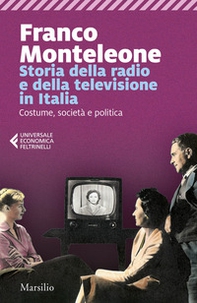 Storia della radio e della televisione in Italia. Costume, società e politica - Librerie.coop