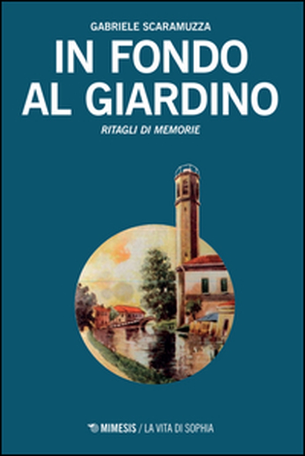 In fondo al giardino. Ritagli di memorie - Librerie.coop In fondo al giardino. Ritagli di memorie - Librerie.coop