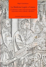 La medicina legale a Catania. Con riferimento a taluni esami necroscopici giudiziari di particolare interesse culturale e informativo - Librerie.coop