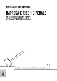Impresa e rischio penale. Dai venticinque anni del «231» all'amministrazione giudiziaria - Librerie.coop