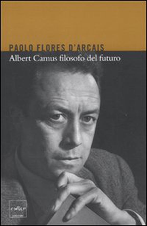Albert Camus filosofo del futuro - Librerie.coop