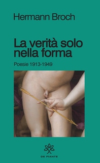 La verità solo nella forma. Poesie 1913-1949 - Librerie.coop