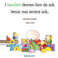 I bambini devono fare da soli. Senza mai sentirsi soli... - Librerie.coop I bambini devono fare da soli. Senza mai sentirsi soli... - Librerie.coop