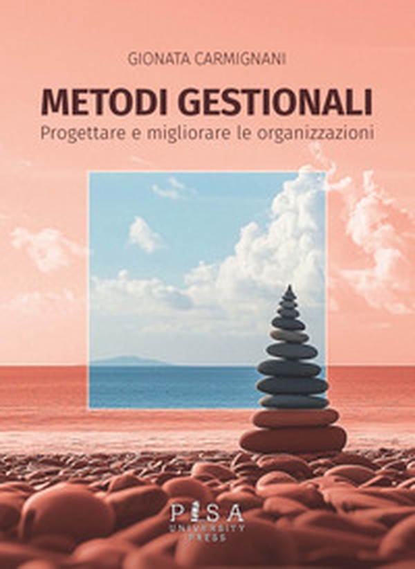 Metodi gestionali. Progettare e migliorare le organizzazioni - Librerie.coop Metodi gestionali. Progettare e migliorare le organizzazioni - Librerie.coop