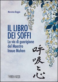 Il libro dei soffi. La via di guarigione del maestro Inoue Muhen - Librerie.coop