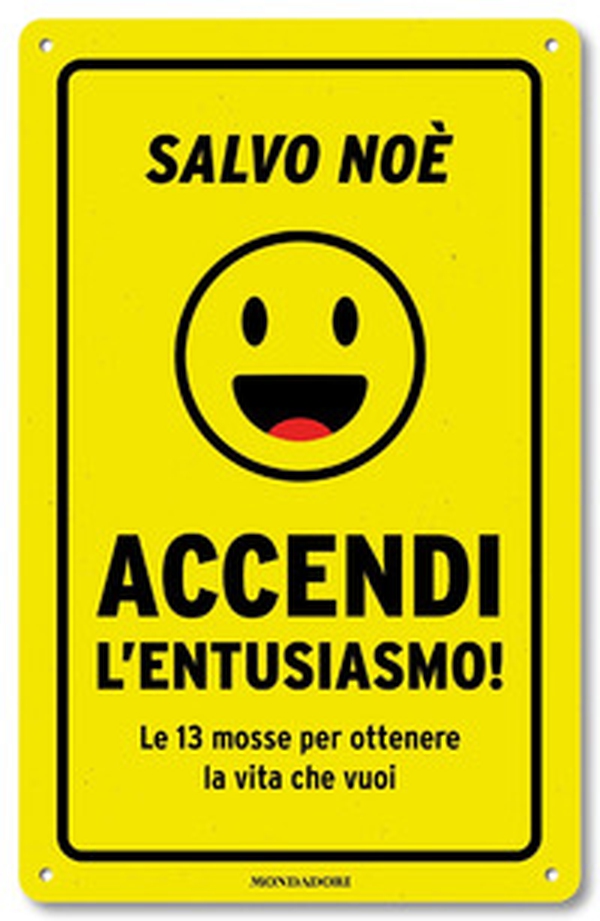 Accendi l'entusiasmo! Le 13 mosse per ottenere la vita che vuoi - Librerie.coop Accendi l'entusiasmo! Le 13 mosse per ottenere la vita che vuoi - Librerie.coop