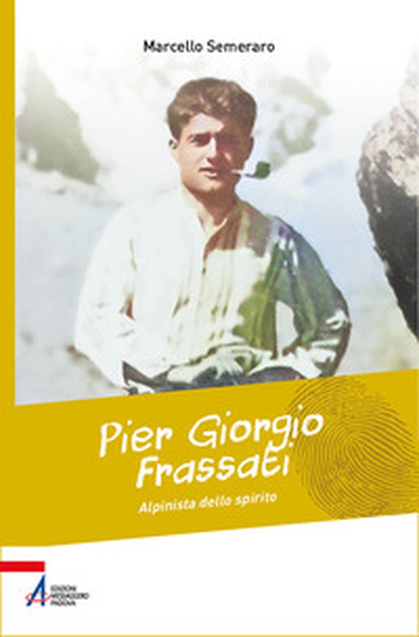 Pier Giorgio Frassati, alpinista dello spirito - Librerie.coop Pier Giorgio Frassati, alpinista dello spirito - Librerie.coop