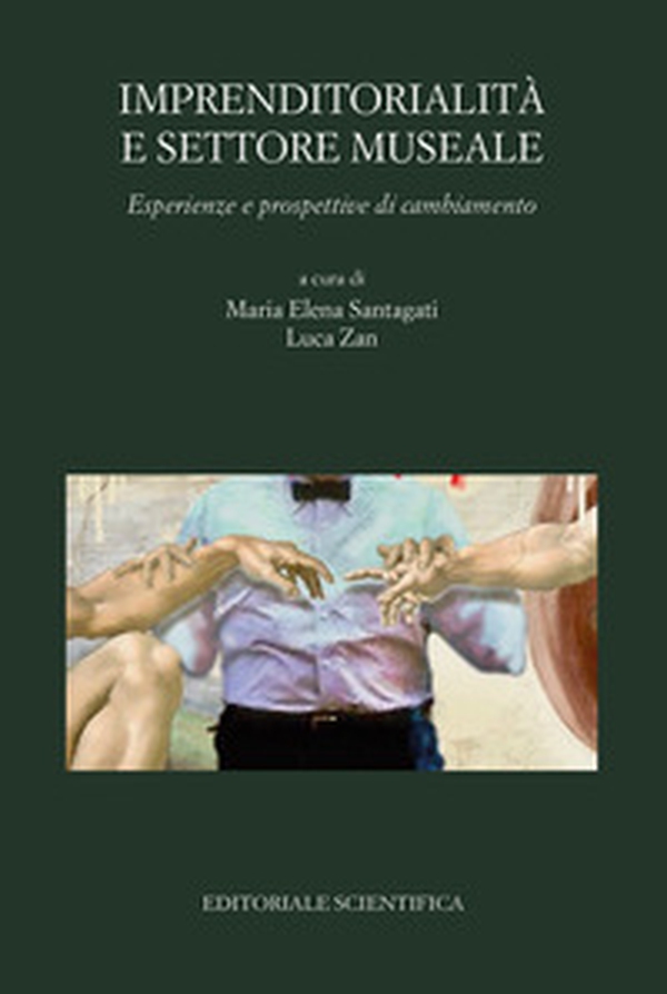 Imprenditorialità e settore museale. Esperienze e prospettive di cambiamento - Librerie.coop Imprenditorialità e settore museale. Esperienze e prospettive di cambiamento - Librerie.coop