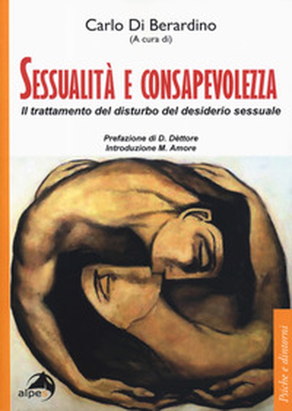Sessualità e consapevolezza. Il trattamento del disturbo del desiderio sessuale - Librerie.coop