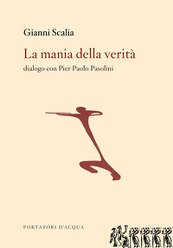 La mania della verità. Dialogo con Pier Paolo Pasolini - Librerie.coop La mania della verità. Dialogo con Pier Paolo Pasolini - Librerie.coop