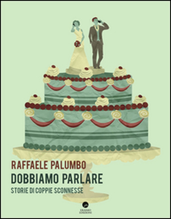 Dobbiamo parlare. Storie di coppie sconnesse - Librerie.coop Dobbiamo parlare. Storie di coppie sconnesse - Librerie.coop