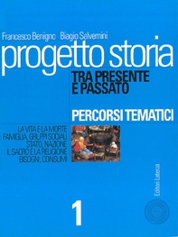 Progetto storia – Percorsi tematici. Tra presente e passato. vol. 1 - Librerie.coop
