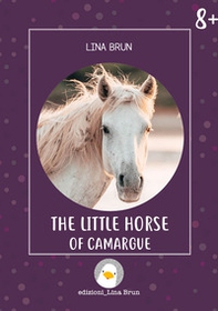 The little horse of Camargue - Librerie.coop