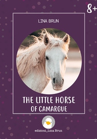 The little horse of Camargue - Librerie.coop