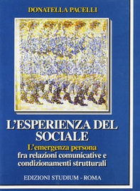 L'esperienza del sociale. L'emergenza persona fra relazioni comunicative e condizionamenti strutturali - Librerie.coop