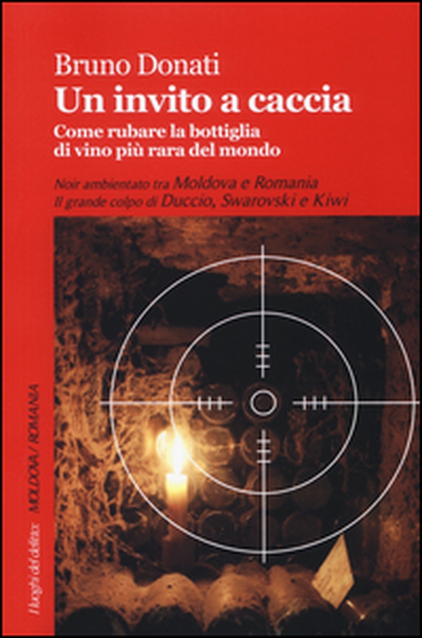 Un invito a caccia. Come rubare la bottiglia di vino più rara del mondo - Librerie.coop Un invito a caccia. Come rubare la bottiglia di vino più rara del mondo - Librerie.coop