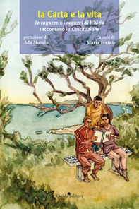 La Carta e la vita. Le ragazze e i ragazzi di Nisida raccontano la Costituzione - Librerie.coop