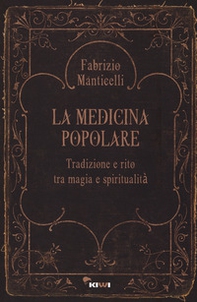La medicina popolare. Tradizione e rito tra magia e spiritualità - Librerie.coop La medicina popolare. Tradizione e rito tra magia e spiritualità - Librerie.coop