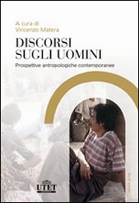 Discorsi sugli uomini. Prospettive antropologiche contemporanee - Librerie.coop
