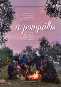 A Pongialbe. Il tempo dell'olio del grano del vino a Bitonto - Librerie.coop