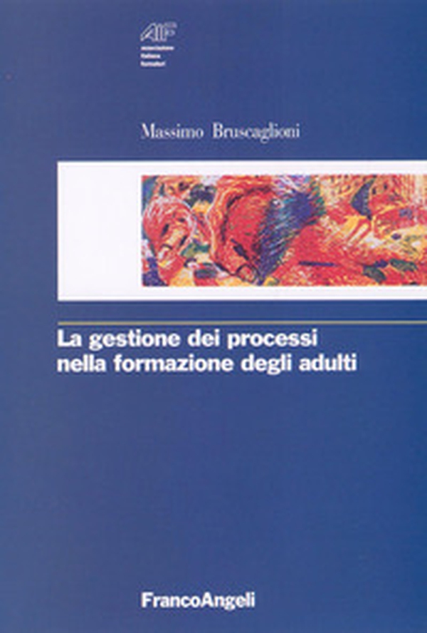 La gestione dei processi nella formazione degli adulti - Librerie.coop La gestione dei processi nella formazione degli adulti - Librerie.coop