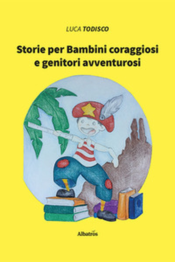 Storie per bambini coraggiosi e genitori avventurosi - Librerie.coop Storie per bambini coraggiosi e genitori avventurosi - Librerie.coop