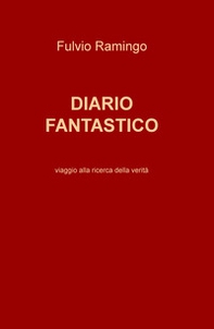 Diario fantastico. Viaggio alla ricerca della verità - Librerie.coop