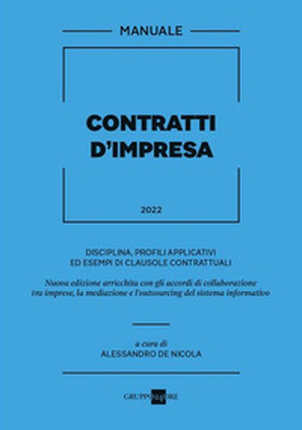 Contratti d'impresa. Disciplina, profili applicativi ed esempi di clausole contrattuali - Librerie.coop Contratti d'impresa. Disciplina, profili applicativi ed esempi di clausole contrattuali - Librerie.coop