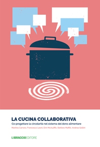 La cucina collaborativa. Co-progettare la circolarità nel sistema del dono alimentare - Librerie.coop La cucina collaborativa. Co-progettare la circolarità nel sistema del dono alimentare - Librerie.coop