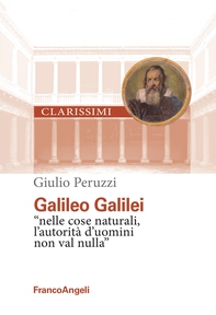 Galileo Galilei "nelle cose naturali l'autorità d'uomini non val nulla" - Librerie.coop Galileo Galilei "nelle cose naturali l'autorità d'uomini non val nulla" - Librerie.coop