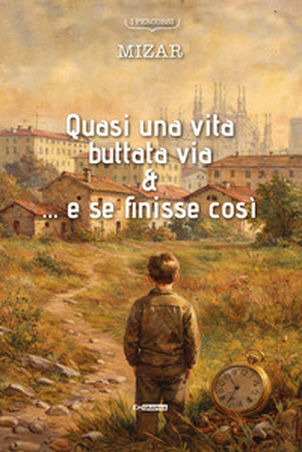 Quasi una vita buttata via & ... e se finisse così - Librerie.coop