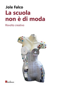 La scuola non è di moda. Risvolto creativo - Librerie.coop La scuola non è di moda. Risvolto creativo - Librerie.coop