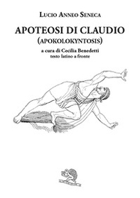 Apoteosi di Claudio (Apokolokyntosis). Testo latino a fronte - Librerie.coop Apoteosi di Claudio (Apokolokyntosis). Testo latino a fronte - Librerie.coop