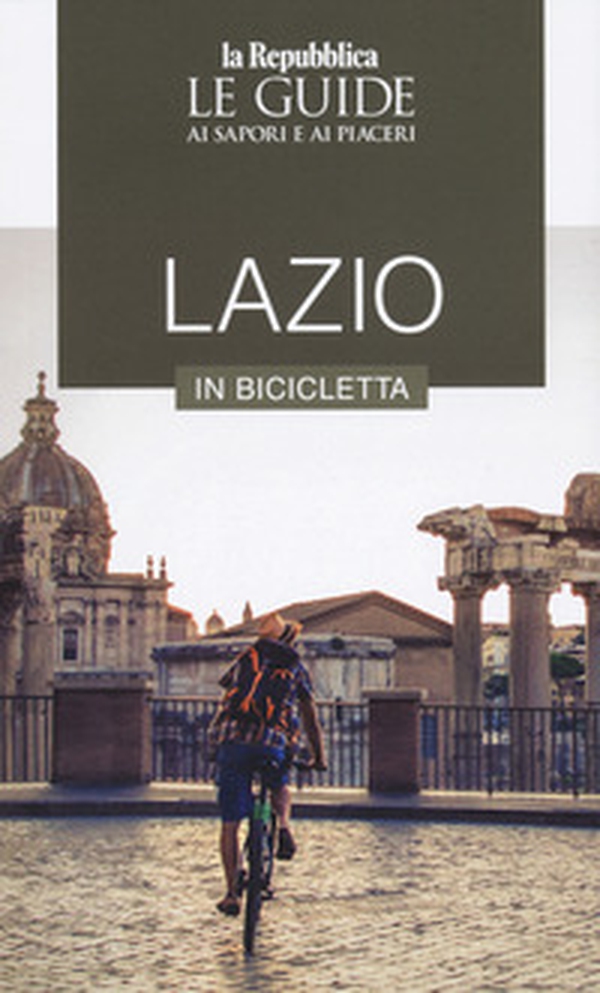 Lazio in bicicletta. Le guide ai sapori e ai piaceri - Librerie.coop Lazio in bicicletta. Le guide ai sapori e ai piaceri - Librerie.coop