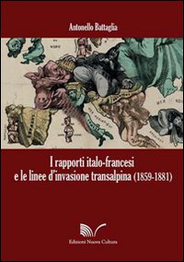 I rapporti italo-francesi e le linee d'invasione transalpina (1859-1881) - Librerie.coop I rapporti italo-francesi e le linee d'invasione transalpina (1859-1881) - Librerie.coop