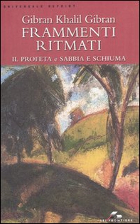 Frammenti ritmati. Il profeta e Sabbia e schiuma - Librerie.coop Frammenti ritmati. Il profeta e Sabbia e schiuma - Librerie.coop