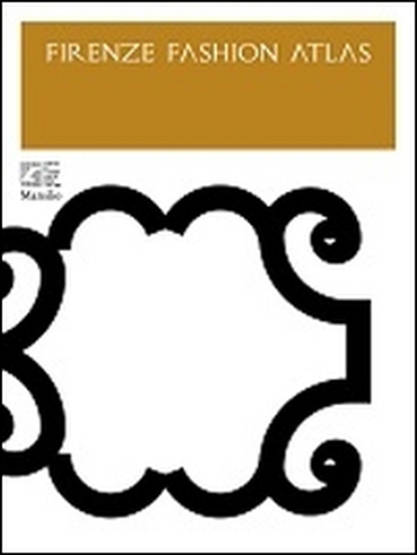 Firenze Fashion Atlas - Librerie.coop Firenze Fashion Atlas - Librerie.coop