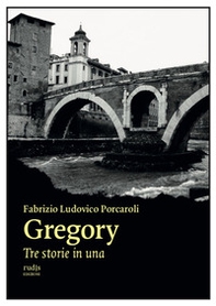 Gregory. Tre storie in una - Librerie.coop Gregory. Tre storie in una - Librerie.coop