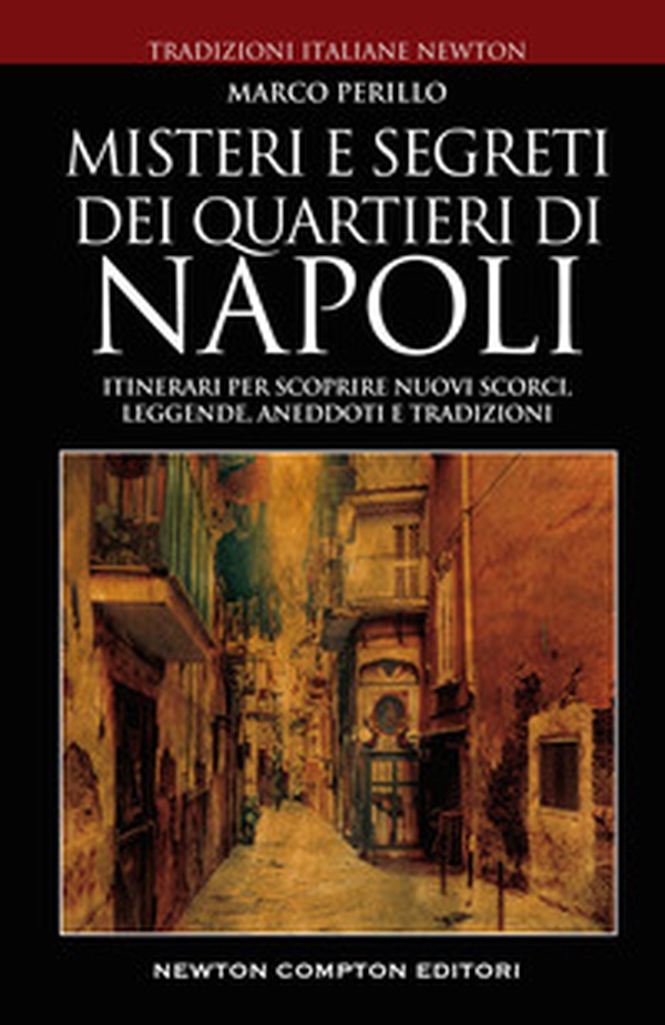 Misteri e segreti dei quartieri di Napoli. Itinerari per scoprire nuovi scorci, leggende, aneddoti e tradizioni - Librerie.coop Misteri e segreti dei quartieri di Napoli. Itinerari per scoprire nuovi scorci, leggende, aneddoti e tradizioni - Librerie.coop