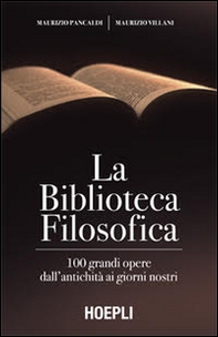 La biblioteca filosofica. 100 grandi opere dall'antichità ai giorni nostri - Librerie.coop