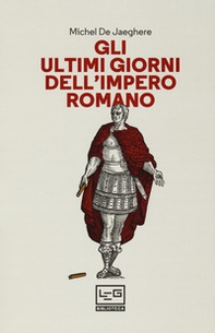 Gli ultimi giorni dell'Impero romano - Librerie.coop