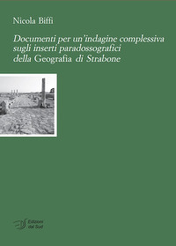 Documenti per un'indagine complessiva sugli inserti paradossografici della Geografia di Strabone - Librerie.coop Documenti per un'indagine complessiva sugli inserti paradossografici della Geografia di Strabone - Librerie.coop