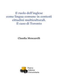 Il ruolo dell'inglese come lingua comune in contesti cittadini multiculturali. Il caso di Toronto - Librerie.coop Il ruolo dell'inglese come lingua comune in contesti cittadini multiculturali. Il caso di Toronto - Librerie.coop