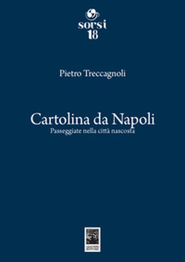 Cartolina da Napoli. Passeggiate nella città nascosta - Librerie.coop Cartolina da Napoli. Passeggiate nella città nascosta - Librerie.coop