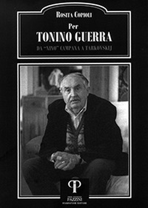 Per Tonino Guerra. Da «Nino» Campana a Tarkovskij - Librerie.coop Per Tonino Guerra. Da «Nino» Campana a Tarkovskij - Librerie.coop