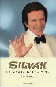 La magia della vita. La mia storia - Librerie.coop