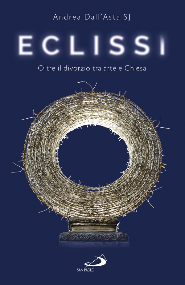 Eclissi. Oltre il divorzio tra arte e Chiesa - Librerie.coop Eclissi. Oltre il divorzio tra arte e Chiesa - Librerie.coop